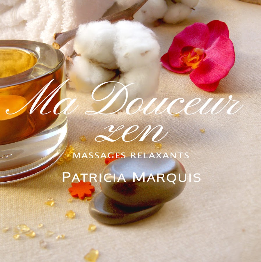 Patricia Marquis Massages Bien-être Relaxants Ma Douceur Zen-Drainant minceur-Liftant visage-Réflexologie plantaire-EVJF
